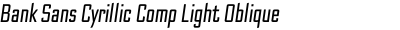 Bank Sans Cyrillic Comp Light Oblique